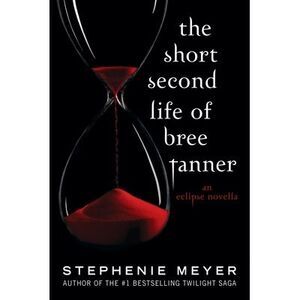 The Short Second Life of Bree Tanner: An Eclipse Novella -- Stephenie Meyer